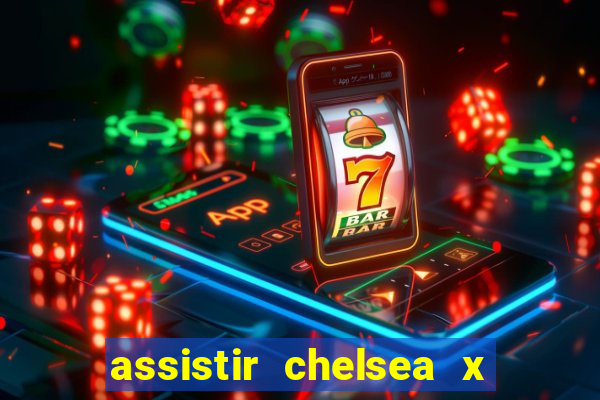 assistir chelsea x arsenal futemax